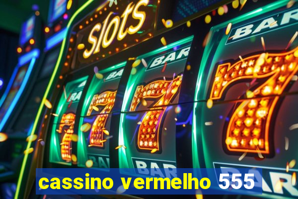 cassino vermelho 555